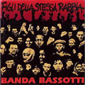 BANDA BASSOTTI / バンダバソッティ / FIGLI DELLA STESSA RABBIA (レコード)