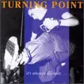 TURNING POINT / ターニングポイント / IT'S ALWAYS DARKEST BEFORE THE DAWN
