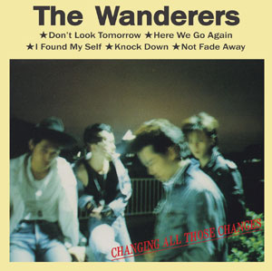 WDRS (The Wanderers) / CHANGING ALL THOSE CHANGES