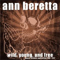 ANN BERETTA / アンベレッタ / WILD, YOUNG, AND FREE -demos, outtakes, and rarities 1997-2012
