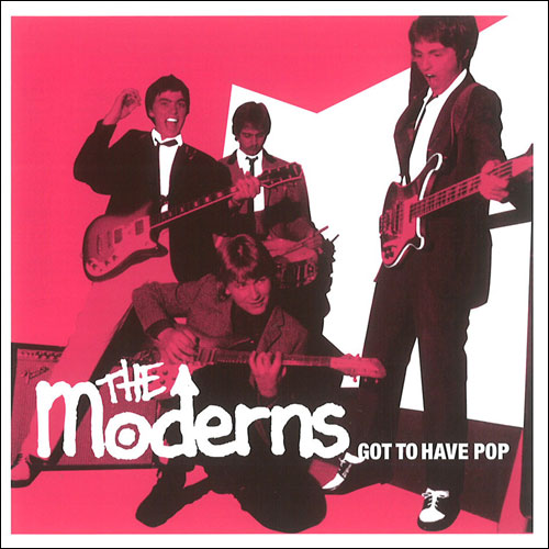 MODERNS / GOT TO HAVE POP (2012 REISSUE)