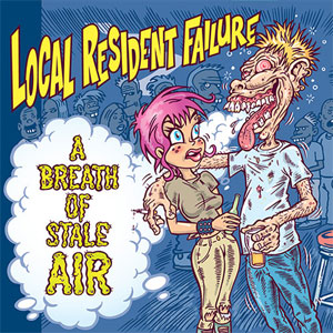 LOCAL RESIDENT FAILURE / A BREATH OF STALE AIR