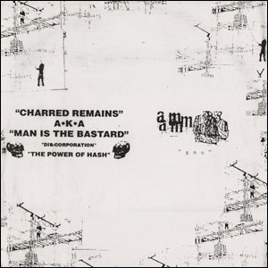 CHARRED REMAINS A.K.A. MAN IS THE BASTARD : AUNT MARY / SPLIT (10")