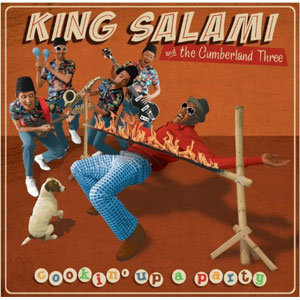 KING SALAMI & THE CUMBERLAND THREE / Cookin' Up a Party
