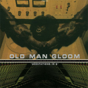 OLD MAN GLOOM / オールド・マン・グルーム / MEDITATIONS IN B / メディテイションズ・イン・B
