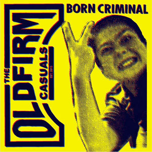 OLD FIRM CASUALS / BORN CRIMINAL (7")