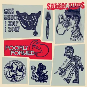 SWINGIN' UTTERS / POORLY FORMED