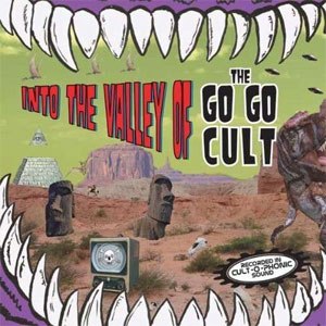 GO GO CULT / INTO THE VALLEY OF THE GO GO CULT