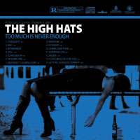 THE HIGH HATS / TOO MUCH IS NEVER ENOUGH