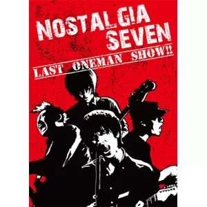 Nostalgia Seven / LAST ONEMAN SHOW!!