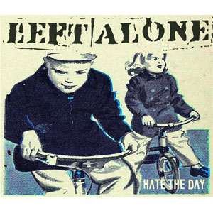 LEFT ALONE / HATE THE DAY