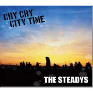 THE STEADYS / Cry Cry City Time EP