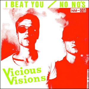 VICIOUS VISIONS / I Beat You (7")