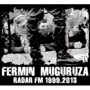 FERMIN MUGURUZA / フェルミン・ムグルサ / FM RADAR 1999.2013