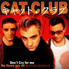 CAT CLUB / キャット・クラブ / 私のために泣かないで... (7")