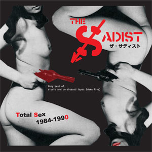 THE SADIST (JPN) / Total Sex 1984-1990