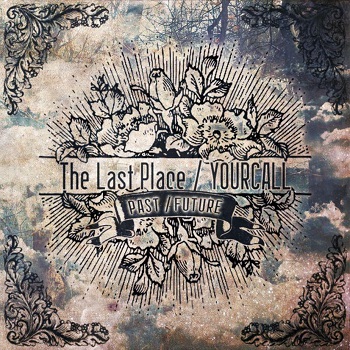 The Last Place/YOURCALL / ラストプレイス/ユアコール / PAST/FUTURE