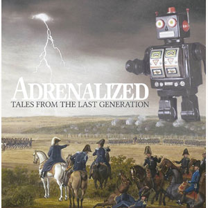 ADRENALIZED / TALES FROM THE LAST GENERATION