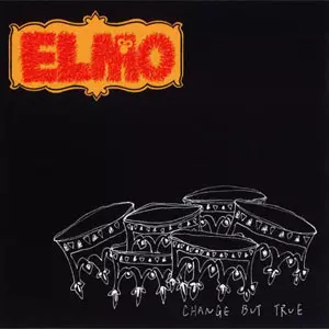 ELMO / エルモ / CHANGE BUT TRUE