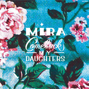 COMEBACK MY DAUGHTERS / MIRA (レコード)