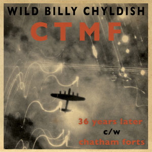 CTMF (WILD BILLY CHYLDISH) / 36 YEARS LATER (7")