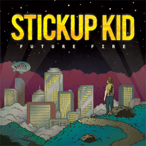 STICKUP KID / スティックアップ・キッド / Future Fire