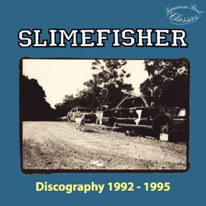 SLIME FISHER  / DISCOGRAPHY 1992-1995