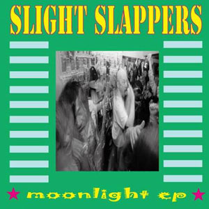 SLIGHT SLAPPERS / スライト・スラッパーズ / MOONLIGHT EP (7")