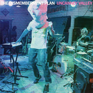 DISMEMBERMENT PLAN / ディスメンバメント・プラン / UNCANNEY VALLEY