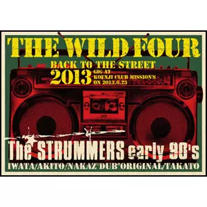 BACK TO THE STREET 2013/THE WILD FOUR (THE STRUMMERS early 90's