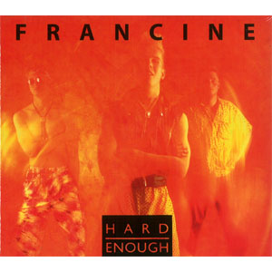 FRANCINE / フランシーネ / HARD ENOUGH