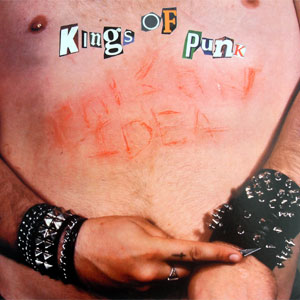 POISON IDEA / KINGS OF PUNK: BLOATED EDITION 