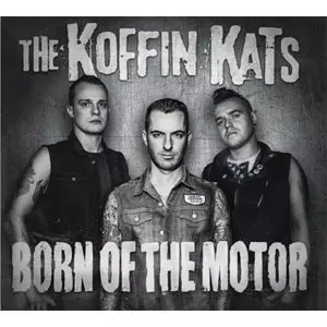 KOFFIN KATS / BORN OF THE MOTOR