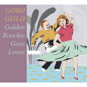 GORO GOLO / GOLDEN ROOKIE, GOSE LOOSE!