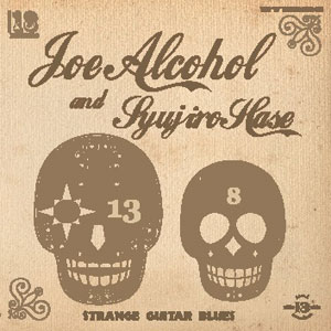 JOE ALCOHOL AND SYUJIRO HASE / STRANGE GUITAR BLUES