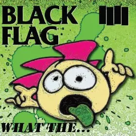 What The (輸入盤帯付仕様/日本語ライナーノーツ封入)/BLACK FLAG