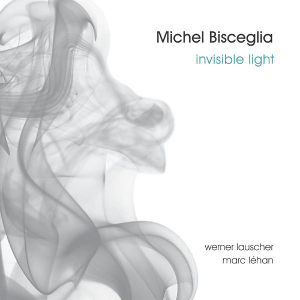 MICHEL BISCEGLIA / ミシェル・ビスチェリア / Invisible Light