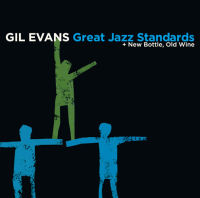 GIL EVANS / ギル・エヴァンス / Great Jazz Standards + New Bottle, Old Wine