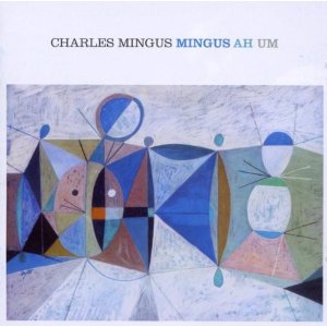 CHARLES MINGUS / チャールズ・ミンガス / Mingus Ah Um
