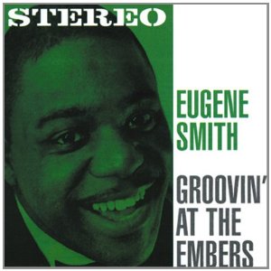 EUGENE SMITH / Groovin' At The Embers