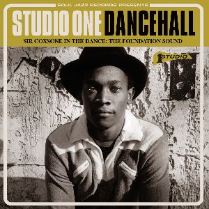 V.A. (SOUL JAZZ RECORDS) / STUDIO ONE DANCEHALL - SIR COXSONE IN THE DANCE : THE FOUNDATION SOUND