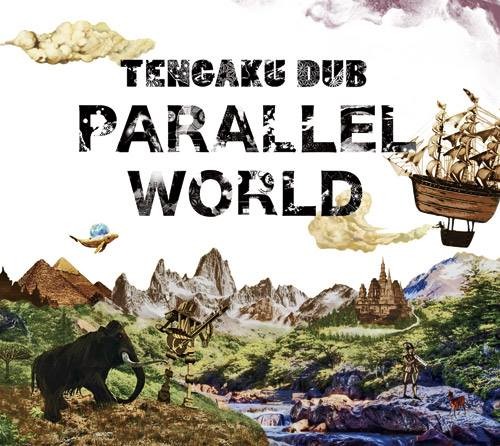 TENGAKU DUB / テンガク・ダブ / PARALLELE WORLD