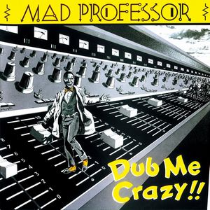 MAD PROFESSOR / マッド・プロフェッサー / DUB ME CRAZY !! PART.1 / ダブ・ミー・クレイジー・パート1