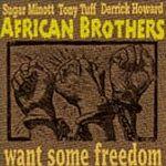 AFRICAN BROTHERS / アフリカン・ブラザーズ / WANT SOME FREEDOM