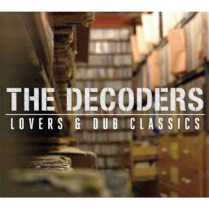 DECODERS / デコーダーズ / LOVERS & DUB CLASSICS / ラバーズ&ダブクラシックス