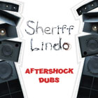 SHERIFF LINDO / シェリフ・リンド / AFTERSHOCK DUBS / アフターショック・ダブス (CD)