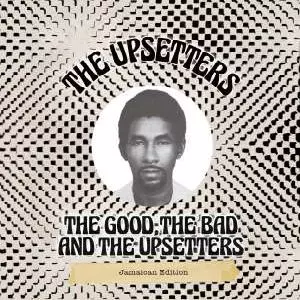 LEE PERRY & THE UPSETTERS / リー・ペリー・アンド・ザ・アップセッターズ / THE GOOD, THE BAD AND THE UPSETTERS (JAMAICAN EDITION)