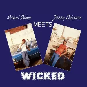 MICHAEL PALMER MEETS JOHNNY OSBOURNE / WICKED / WICKED