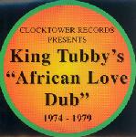 KING TUBBY / キング・タビー / AFRICAN LOVE DUB 1974-1979