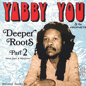 YABBY YOU (VIVIAN JACKSON) / ヤビー・ユー(ヴィヴィアン・ジャクソン) / DEEPER ROOTS PART2